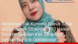 Akreditasi Tak Kunjung Diurus Sejak 2023 Kepsek SD Negeri 173 Halsel Disorot: Sekolah Kini Terancam Kehilangan Izin Operasional